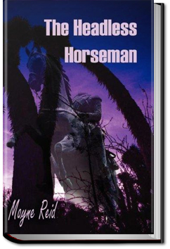 The Headless Horseman: A Strange Tale of Texas | Mayne Reid